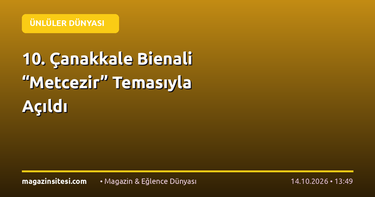 10. Çanakkale Bienali “Metcezir” Temasıyla Açıldı