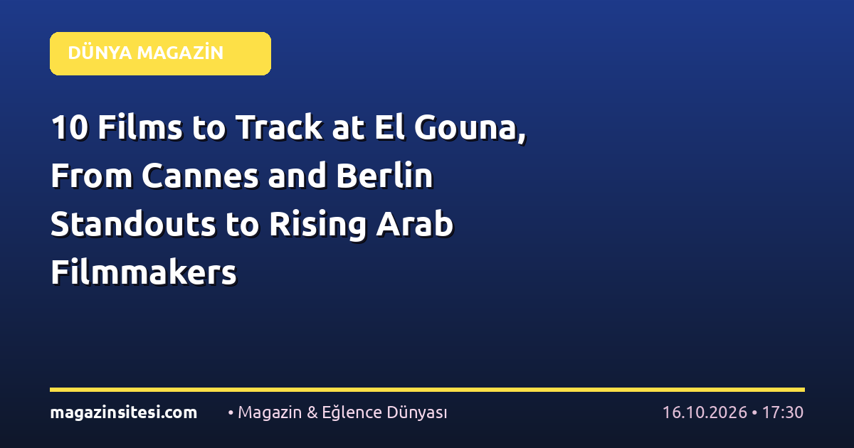 10 Films to Track at El Gouna, From Cannes and Berlin Standouts to Rising Arab Filmmakers