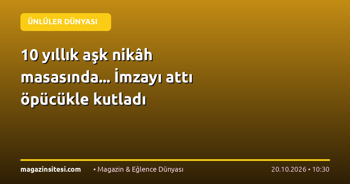 10 yıllık aşk nikâh masasında… İmzayı attı öpücükle kutladı