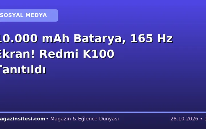 10.000 mAh Batarya, 165 Hz Ekran! Redmi K100 Tanıtıldı