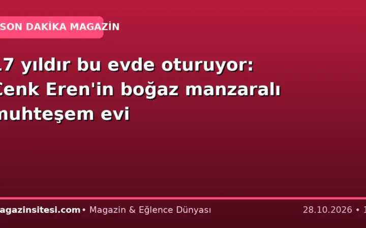 17 yıldır bu evde oturuyor: Cenk Eren’in boğaz manzaralı muhteşem evi
