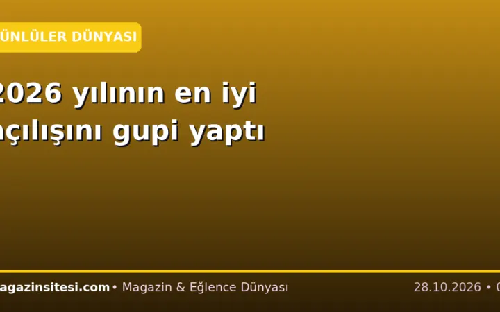 2026 yılının en iyi açılışını gupi yaptı