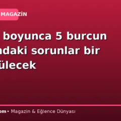 21 gün boyunca 5 burcun hayatındaki sorunlar bir bir çözülecek