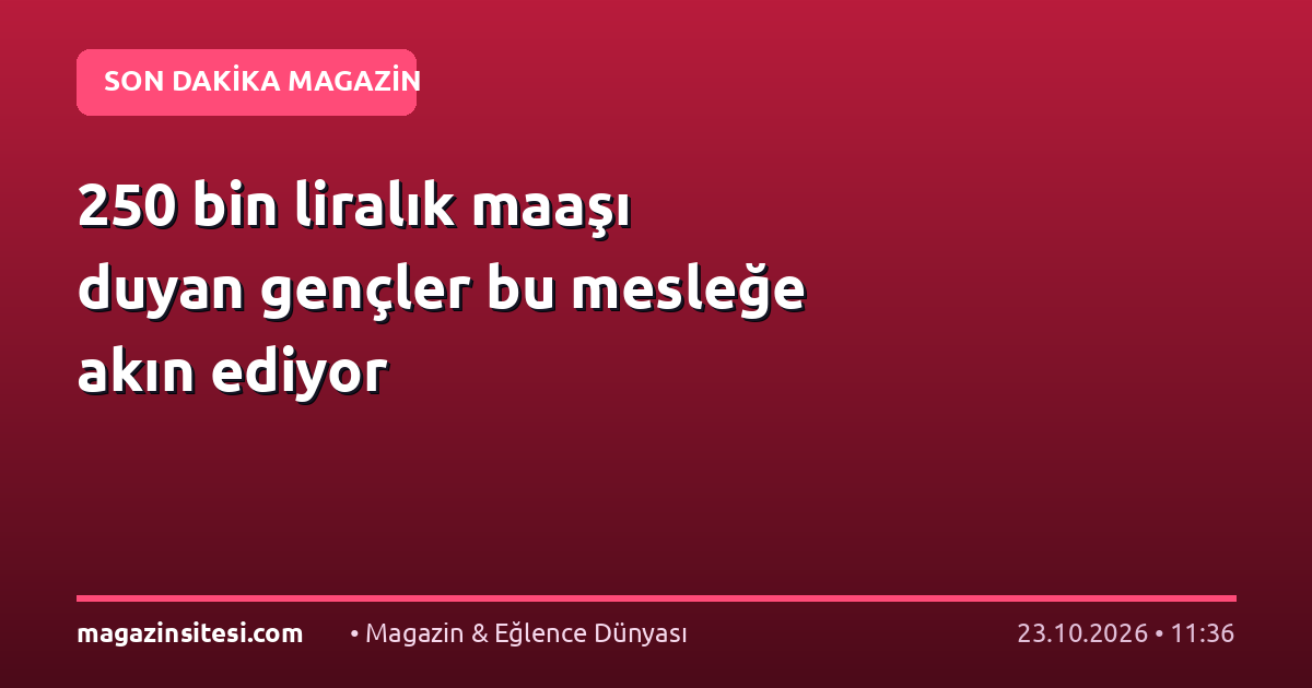 250 bin liralık maaşı duyan gençler bu mesleğe akın ediyor