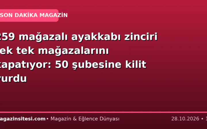 259 mağazalı ayakkabı zinciri tek tek mağazalarını kapatıyor: 50 şubesine kilit vurdu