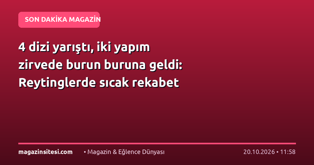 4 dizi yarıştı, iki yapım zirvede burun buruna geldi: Reytinglerde sıcak rekabet