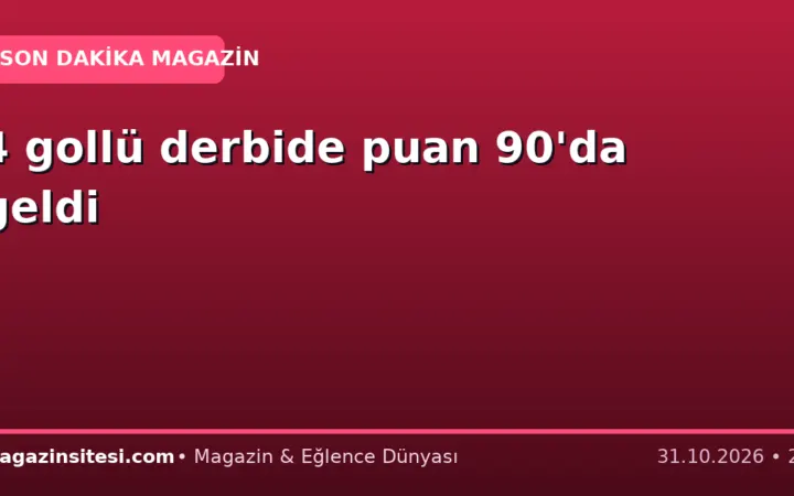 4 gollü derbide puan 90’da geldi