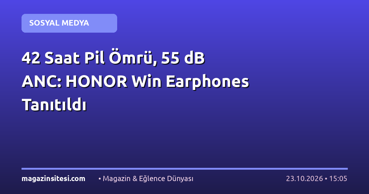 42 Saat Pil Ömrü, 55 dB ANC: HONOR Win Earphones Tanıtıldı