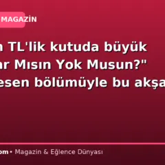 5 Milyon TL’lik kutuda büyük şok! “Var Mısın Yok Musun?” nefes kesen bölümüyle bu akşam atv’de!