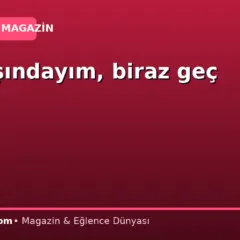 “52 yaşındayım, biraz geç kaldık”