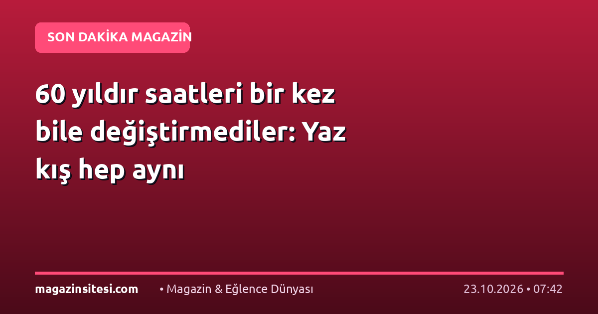 60 yıldır saatleri bir kez bile değiştirmediler: Yaz kış hep aynı