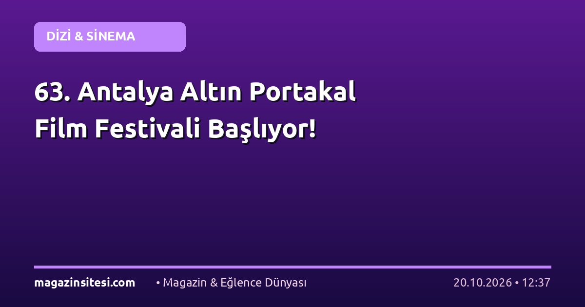 63. Antalya Altın Portakal Film Festivali Başlıyor!