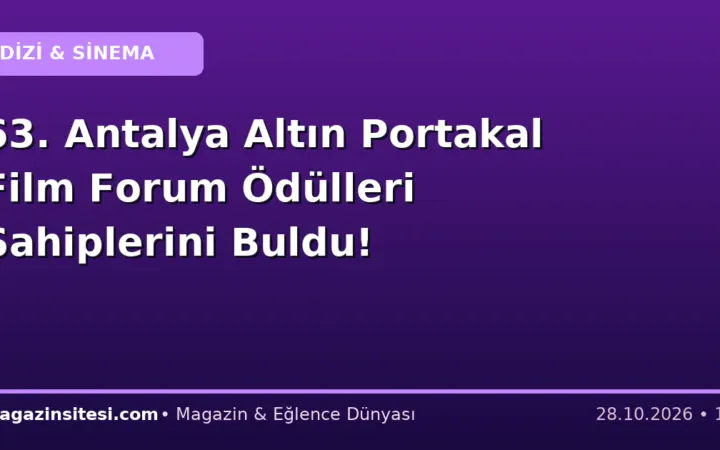 63. Antalya Altın Portakal Film Forum Ödülleri Sahiplerini Buldu!
