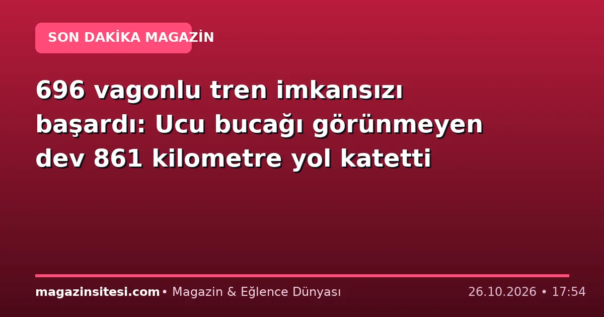 696 vagonlu tren imkansızı başardı: Ucu bucağı görünmeyen dev 861 kilometre yol katetti
