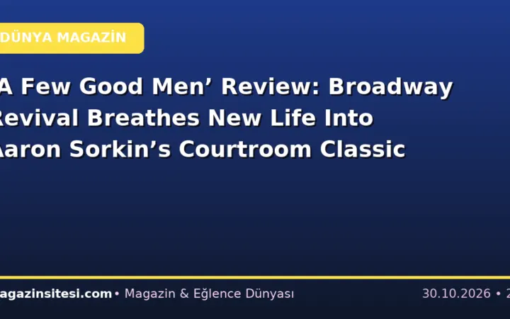 ‘A Few Good Men’ Review: Broadway Revival Breathes New Life Into Aaron Sorkin’s Courtroom Classic