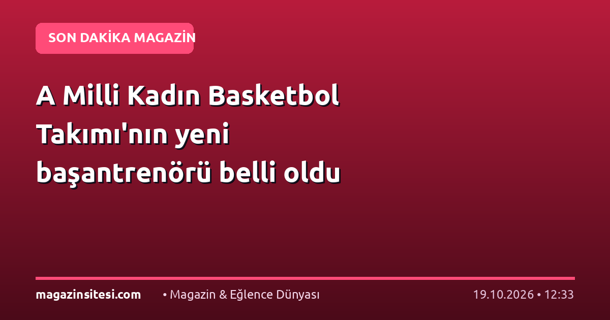 A Milli Kadın Basketbol Takımı’nın yeni başantrenörü belli oldu