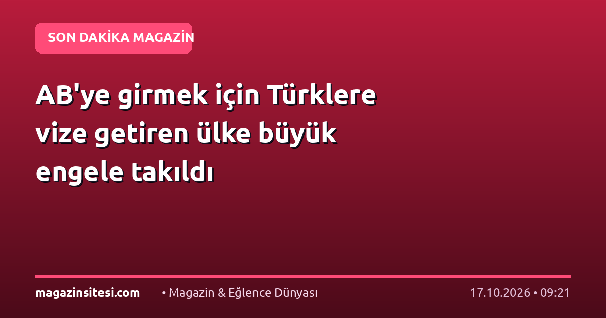 AB’ye girmek için Türklere vize getiren ülke büyük engele takıldı