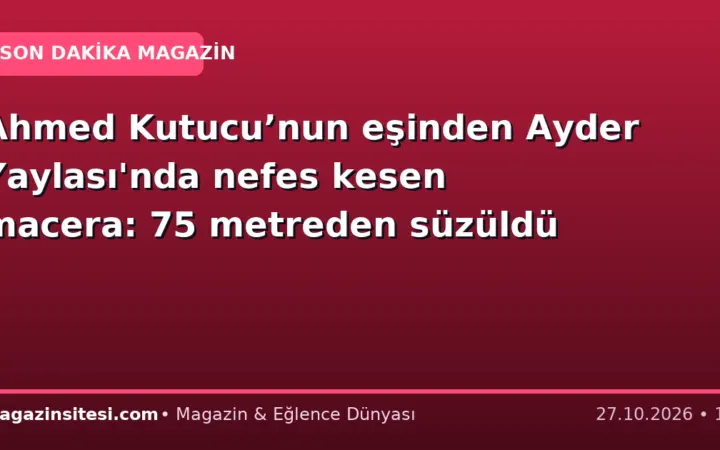 Ahmed Kutucu’nun eşinden Ayder Yaylası’nda nefes kesen macera: 75 metreden süzüldü