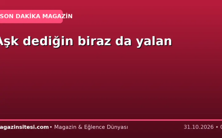 Aşk dediğin biraz da yalan
