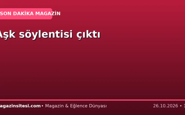 Aşk söylentisi çıktı