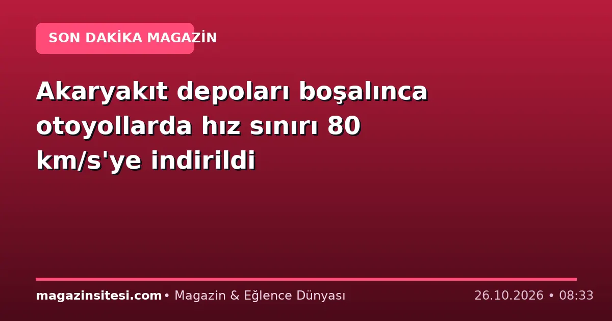 Akaryakıt depoları boşalınca otoyollarda hız sınırı 80 km/s’ye indirildi