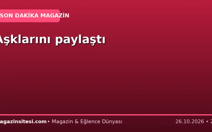 Aşklarını paylaştı