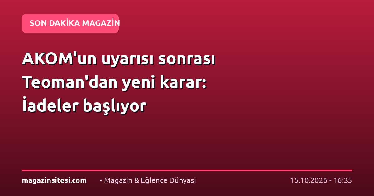 AKOM’un uyarısı sonrası Teoman’dan yeni karar: İadeler başlıyor