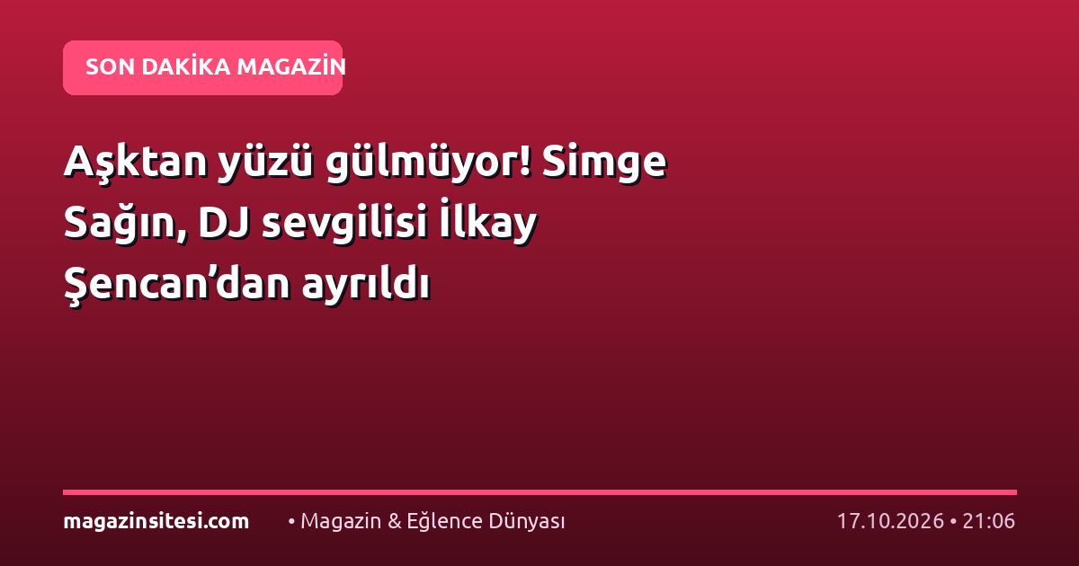 Aşktan yüzü gülmüyor! Simge Sağın, DJ sevgilisi İlkay Şencan’dan ayrıldı