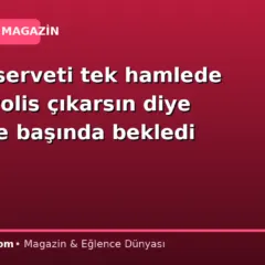 Çaldığı serveti tek hamlede yuttu: Polis çıkarsın diye günlerce başında bekledi