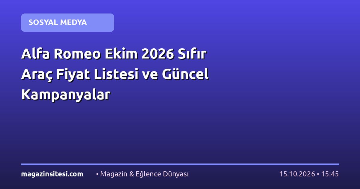 Alfa Romeo Ekim 2026 Sıfır Araç Fiyat Listesi ve Güncel Kampanyalar
