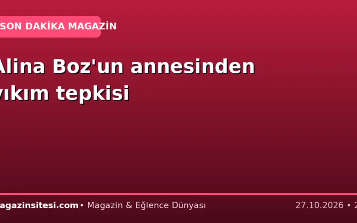 Alina Boz’un annesinden yıkım tepkisi