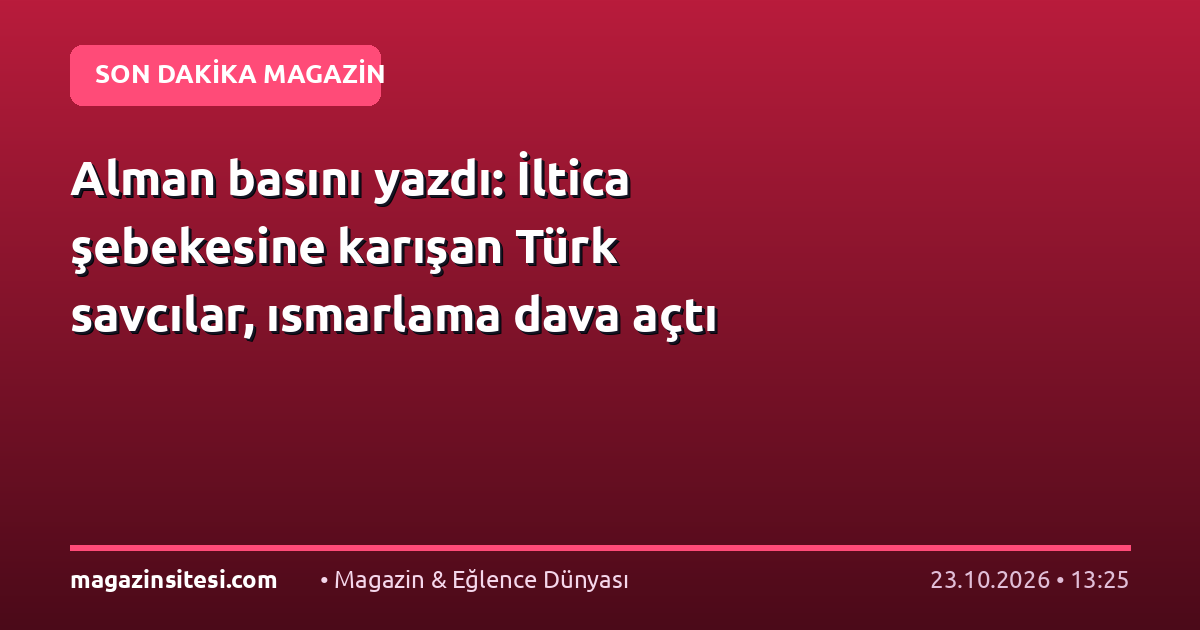 Alman basını yazdı: İltica şebekesine karışan Türk savcılar, ısmarlama dava açtı