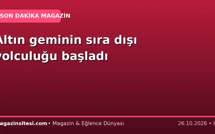 Altın geminin sıra dışı yolculuğu başladı