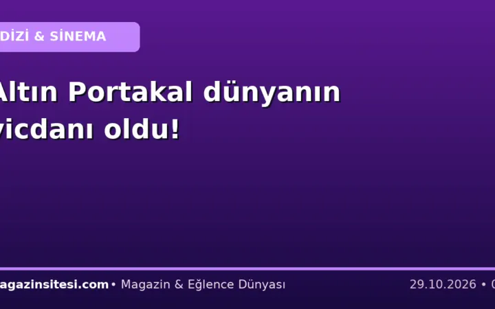 Altın Portakal dünyanın vicdanı oldu!