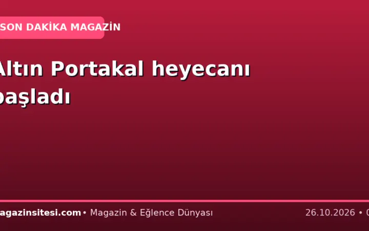 Altın Portakal heyecanı başladı