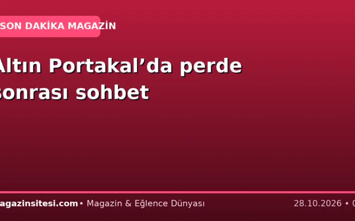 Altın Portakal’da perde sonrası sohbet