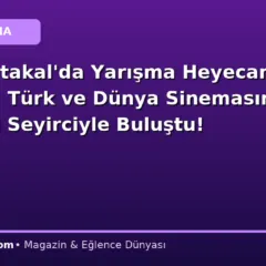 Altın Portakal’da Yarışma Heyecanı Dorukta: Türk ve Dünya Sinemasının Yıldızları Seyirciyle Buluştu!