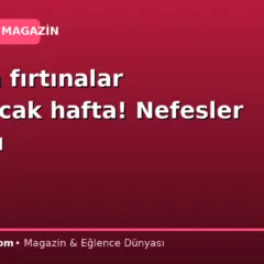 Altında fırtınalar koparacak hafta! Nefesler tutuldu