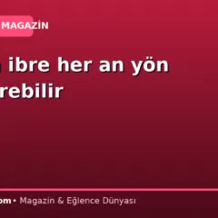 Altında ibre her an yön değiştirebilir