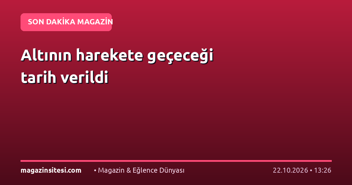 Altının harekete geçeceği tarih verildi