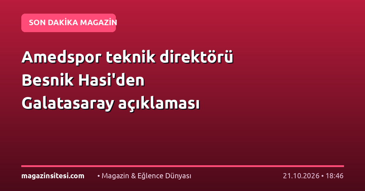 Amedspor teknik direktörü Besnik Hasi’den Galatasaray açıklaması
