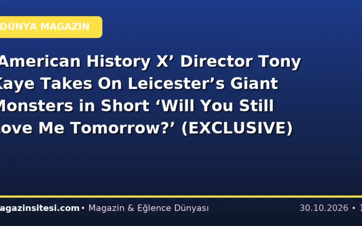 ‘American History X’ Director Tony Kaye Takes On Leicester’s Giant Monsters in Short ‘Will You Still Love Me Tomorrow?’ (EXCLUSIVE)
