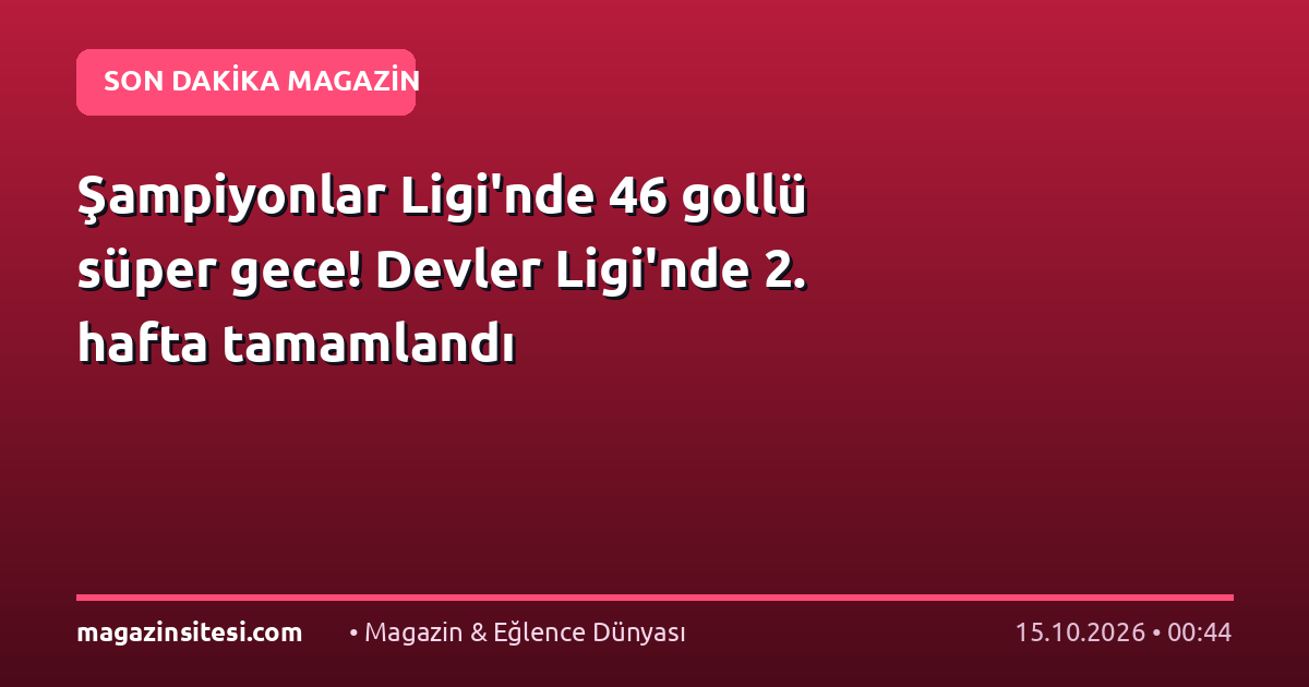 Şampiyonlar Ligi’nde 46 gollü süper gece! Devler Ligi’nde 2. hafta tamamlandı
