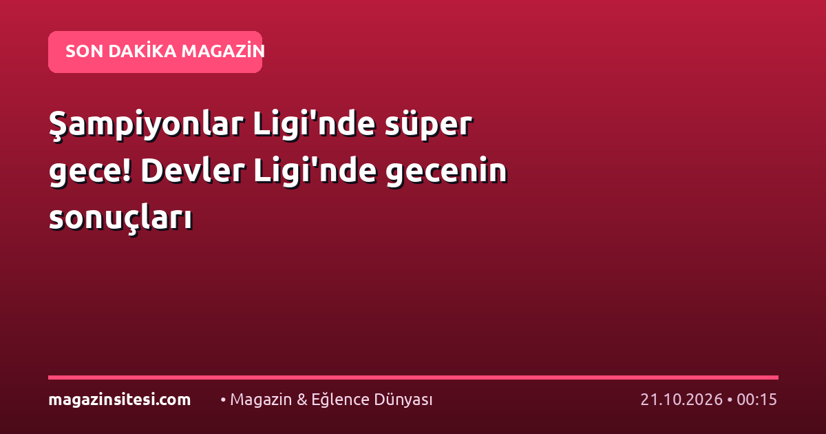 Şampiyonlar Ligi’nde süper gece! Devler Ligi’nde gecenin sonuçları