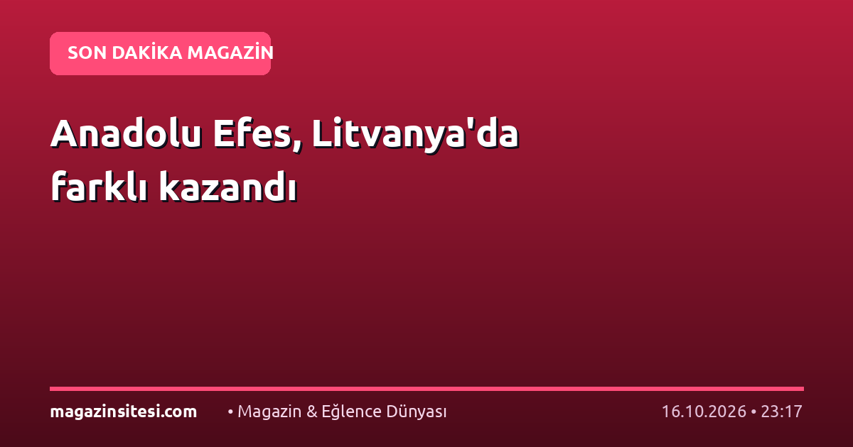 Anadolu Efes, Litvanya’da farklı kazandı