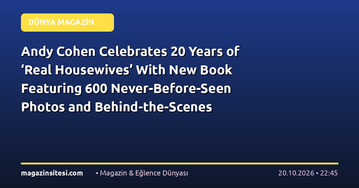Andy Cohen Celebrates 20 Years of ‘Real Housewives’ With New Book Featuring 600 Never-Before-Seen Photos and Behind-the-Scenes Stories
