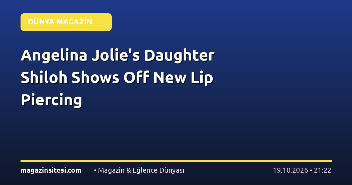 Angelina Jolie’s Daughter Shiloh Shows Off New Lip Piercing