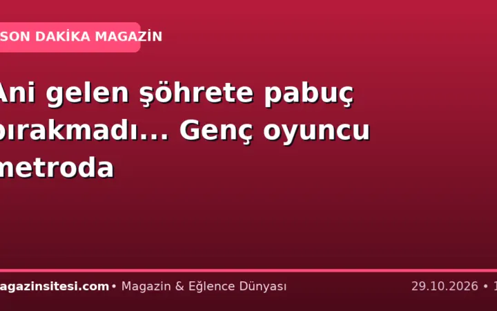Ani gelen şöhrete pabuç bırakmadı… Genç oyuncu metroda