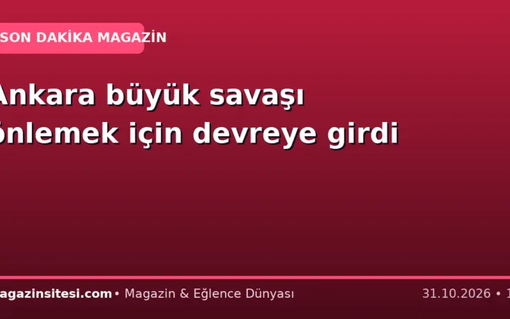 Ankara büyük savaşı önlemek için devreye girdi