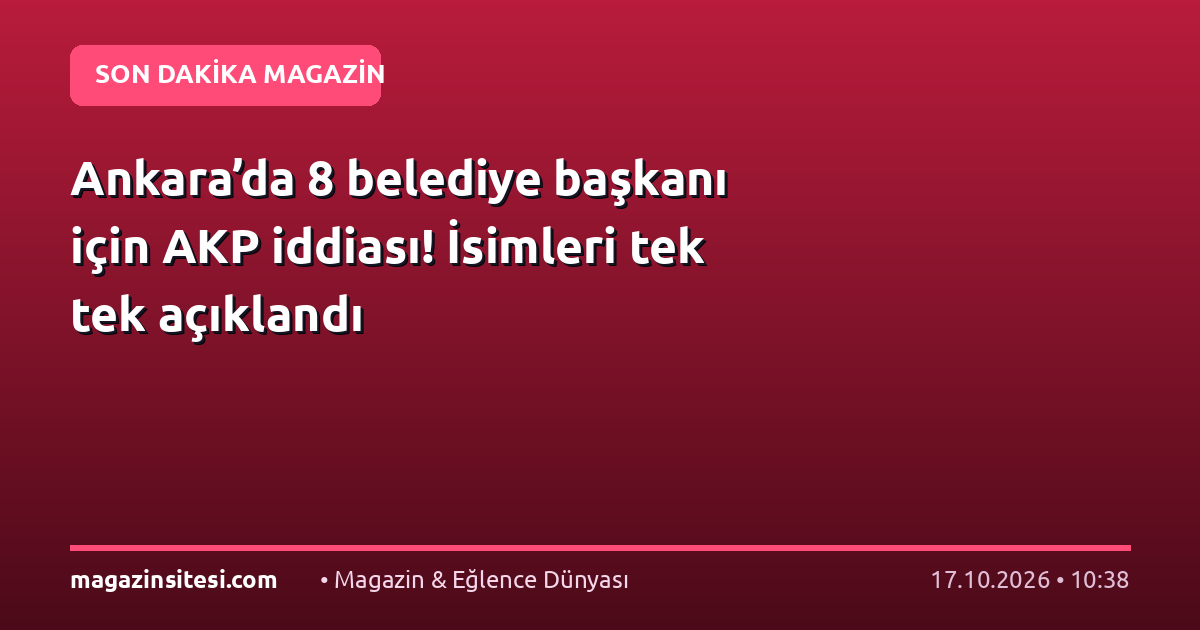 Ankara’da 8 belediye başkanı için AKP iddiası! İsimleri tek tek açıklandı